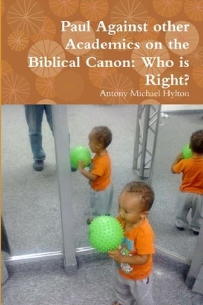 Cover for Antony Michael Hylton · Paul Against other Academics on the Biblical Canon (Paperback Book) (2016)