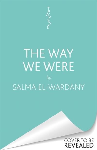 Cover for Salma El-Wardany · These Impossible Things: An unforgettable story of love and friendship (Gebundenes Buch) (2022)