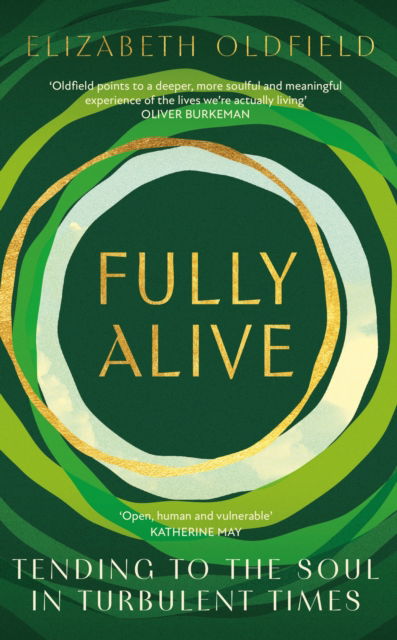 Cover for Elizabeth Oldfield · Fully Alive: Tending to the Soul in Turbulent Times (Paperback Book) (2025)