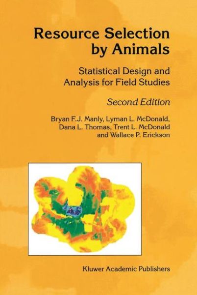 Cover for B.F. Manly · Resource Selection by Animals: Statistical Design and Analysis for Field Studies (Hardcover Book) [2nd ed. 2002 edition] (2002)