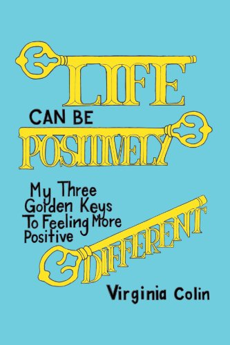 Cover for Virginia Colin · Life Can Be Positively Different: a Positive Approach to Fulfilling Relationships (Paperback Book) (2012)