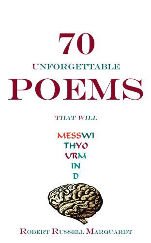 Cover for Robert Marquardt · 70 Unforgettable Poems That Will Mess with Your Mind (Paperback Book) (2004)