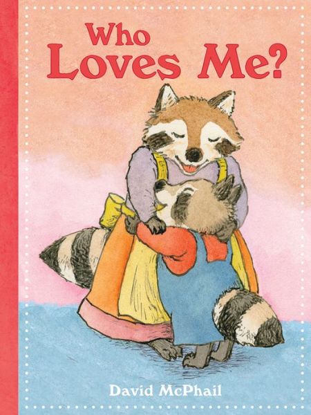 Cover for David McPhail · Who Loves Me? (Board book) (2017)