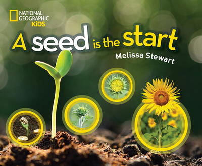 Cover for National Geographic Kids · A Seed is the Start - Science &amp; Nature (Hardcover Book) (2018)