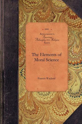 Cover for Francis Wayland · The Elements of Moral Science (Amer Philosophy, Religion) (Paperback Book) (2009)