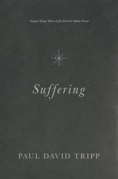 Cover for Paul David Tripp · Suffering: Gospel Hope When Life Doesn't Make Sense (Gebundenes Buch) (2018)