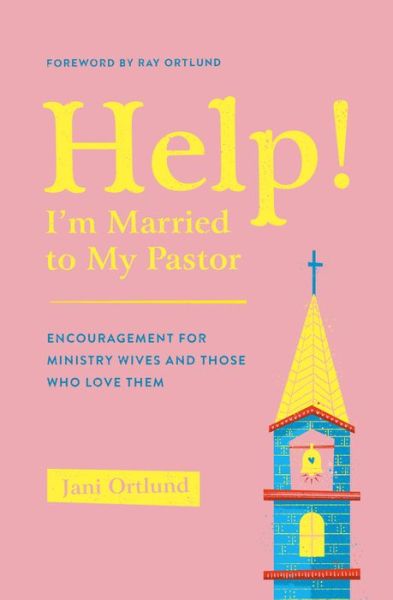 Cover for Jani Ortlund · Help! I'm Married to My Pastor: Encouragement for Ministry Wives and Those Who Love Them (Paperback Book) (2021)