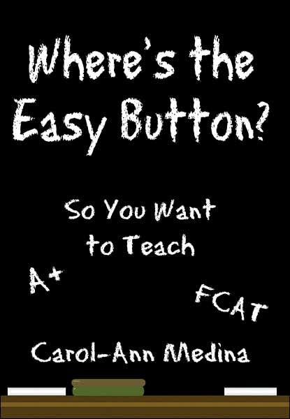 Cover for Carol-ann Medina · Where's the Easy Button?: So You Want to Teach (Hardcover Book) (2007)