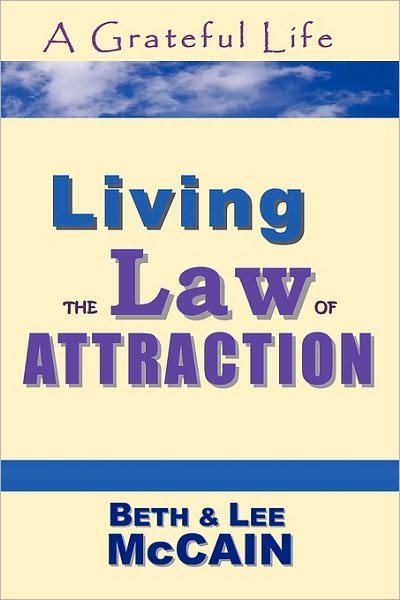 Cover for Lee Mccain · A Grateful Life: Living the Law of Attraction (Paperback Book) (2007)