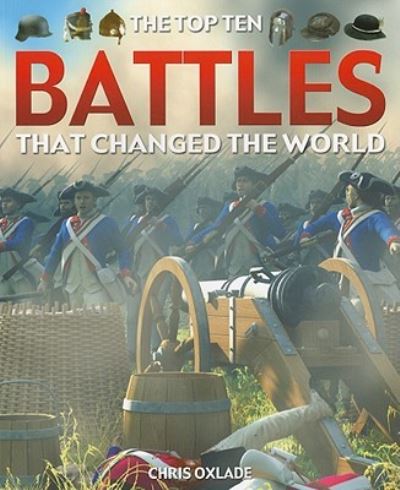 Cover for Chris Oxlade · The top ten battles that changed the world (Book) (2009)