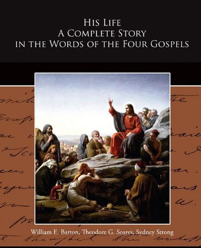 Cover for William E. Barton · His Life a Complete Story in the Words of the Four Gospels (Paperback Book) (2009)