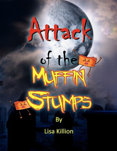 Attack of the Muffin Stumps - Lisa Killion - Livros - Xlibris - 9781441562777 - 5 de outubro de 2009