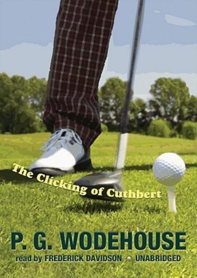 Cover for P G Wodehouse · The Clicking of Cuthbert (CD) (2010)