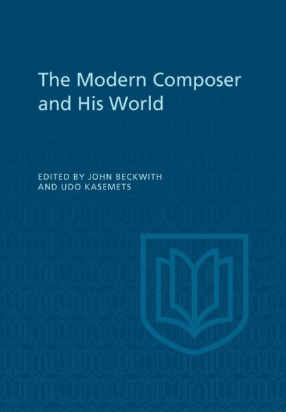 The Modern Composer and His World - John Beckwith - Książki - University of Toronto Press - 9781442651777 - 15 grudnia 1978