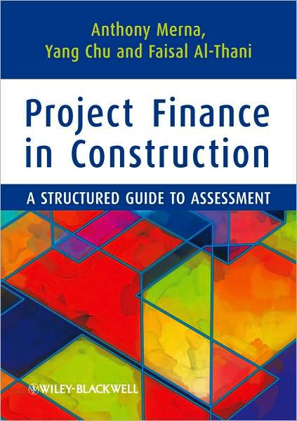 Cover for Merna, Tony (University of Manchester) · Project Finance in Construction: A Structured Guide to Assessment (Paperback Book) (2010)