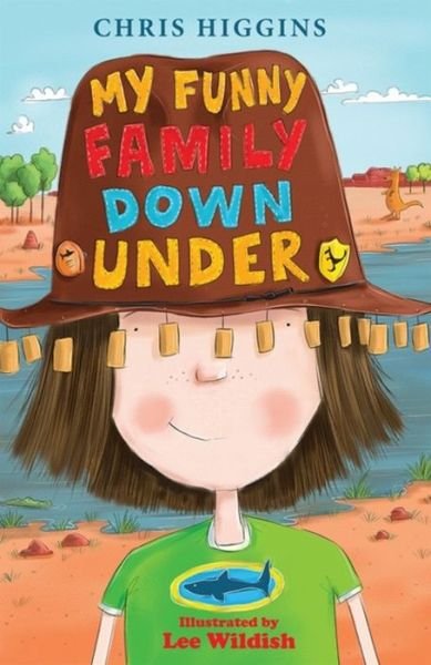 My Funny Family Down Under - My Funny Family - Chris Higgins - Books - Hachette Children's Group - 9781444925777 - July 26, 2016