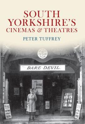 South Yorkshire's Cinemas & Theatres - Peter Tuffrey - Książki - Amberley Publishing - 9781445605777 - 15 listopada 2011