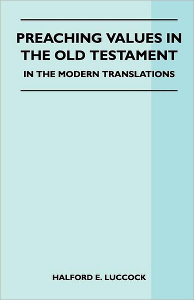 Cover for Halford E. Luccock · Preaching Values in the Old Testament - in the Modern Translations (Taschenbuch) (2010)