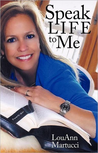 Cover for LouAnn Martucci · Speak Life to Me (Paperback Book) (2011)