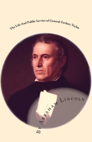 Cover for Abraham Lincoln · The Life and Public Service of General Zachary Taylor: an Address by Abraham Lincoln (Paperback Bog) (2010)