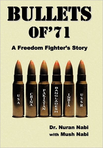 Cover for Nuran Nabi · Bullets of '71: a Freedom Fighter's Story (Hardcover Book) (2010)