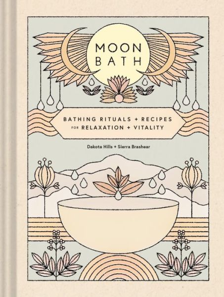 Cover for Dakota Hills · Moon Bath: Bathing Rituals and Recipes for Relaxation and Vitality (Hardcover Book) (2020)