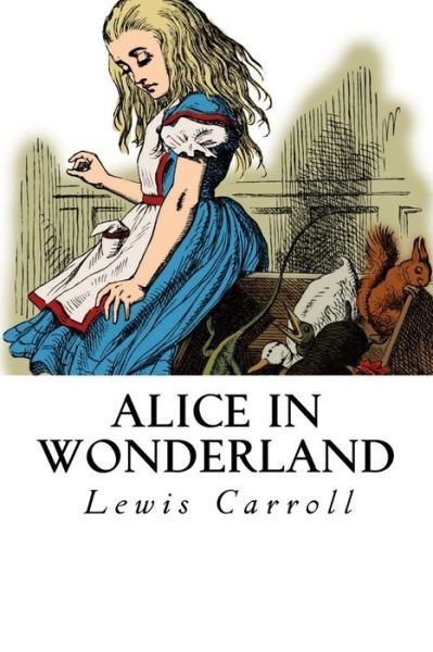Alice in Wonderland - Lewis Carroll - Livros - Createspace Independent Publishing Platf - 9781453794777 - 27 de agosto de 2010