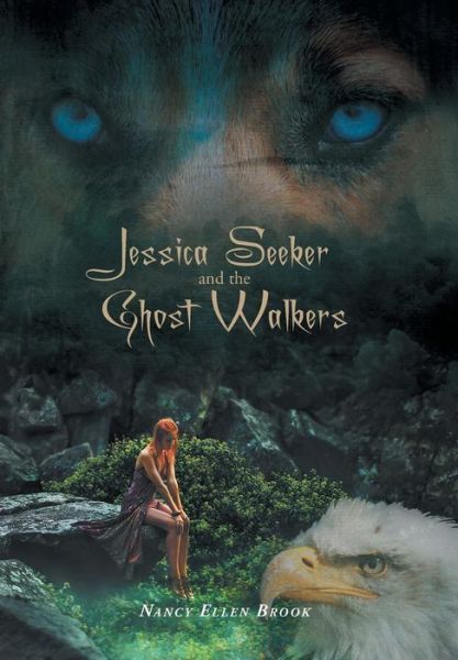 Cover for Nancy Ellen Brook · Jessica Seeker and the Ghost Walkers (Hardcover Book) (2015)