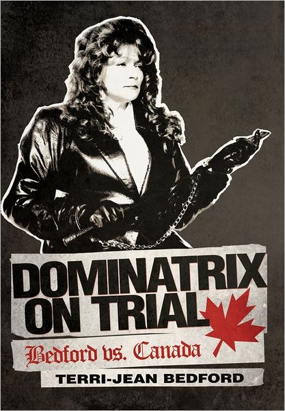 Cover for Terri-jean Bedford · Dominatrix on Trial: Bedford vs. Canada (Hardcover Book) (2011)