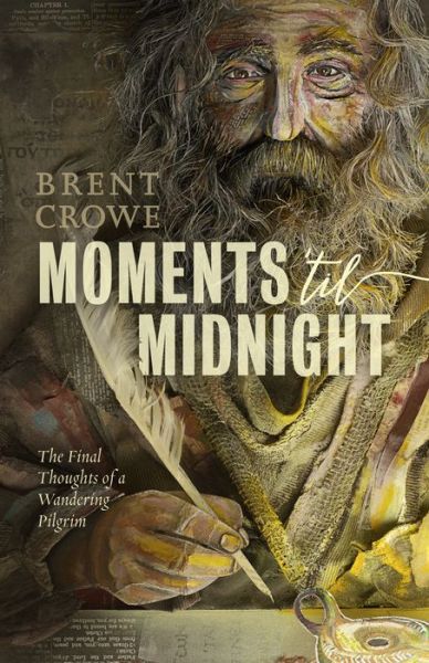 Cover for Brent Crowe · Moments 'til Midnight: The Final Thoughts of a Wandering Pilgrim (Paperback Book) (2018)