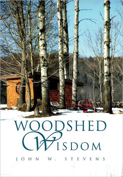 Cover for John W Stevens · Woodshed Wisdom (Hardcover Book) (2011)