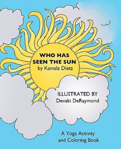 Cover for Kamala Dietz · Who Has Seen the Sun: a Yoga Activity and Coloring Book (Paperback Book) (2011)