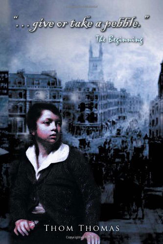 Cover for Thom Thomas · Give or Take a Pebble: the Beginning (Paperback Book) (2011)