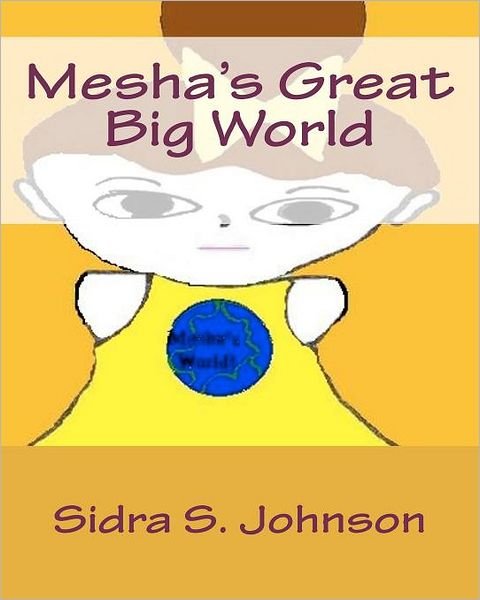 Cover for Sidra S Johnson · Mesha's Great Big World (Paperback Book) (2011)