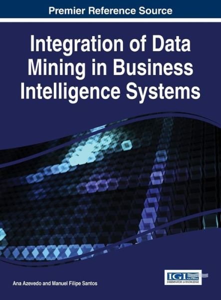 Cover for Ana Azavedo · Integration of Data Mining in Business Intelligence Systems (Hardcover Book) (2014)