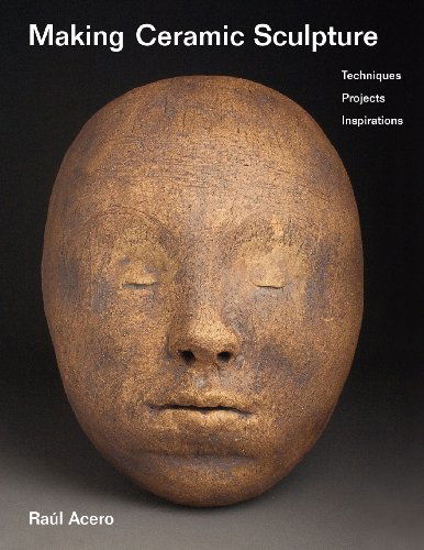 Cover for Raúl Acero · Making Ceramic Sculpture: Techniques, Projects, Inspirations (Paperback Book) (2012)