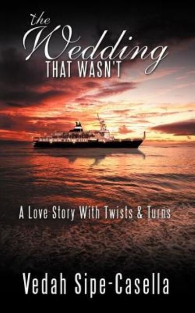 Cover for Vedah Sipe-casella · The Wedding That Wasn't: a Love Story with Twists &amp; Turns (Pocketbok) (2012)