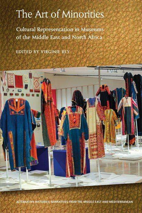 Cover for Rey  Virginie · The Art of Minorities: Cultural Representation in Museums of the Middle East and North Africa - Alternative Histories (Paperback Book) (2022)