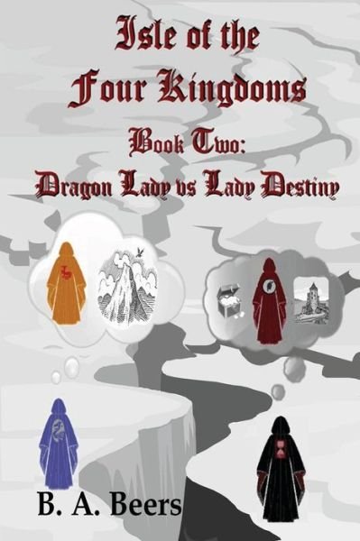 Cover for B a Beers · Dragon Lady vs Lady Destiny: Isle of the Four Kingdoms (Paperback Bog) (2012)