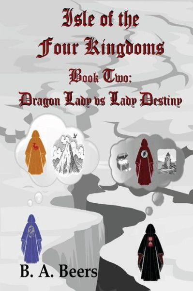 Cover for B a Beers · Dragon Lady vs Lady Destiny: Isle of the Four Kingdoms (Paperback Book) (2012)