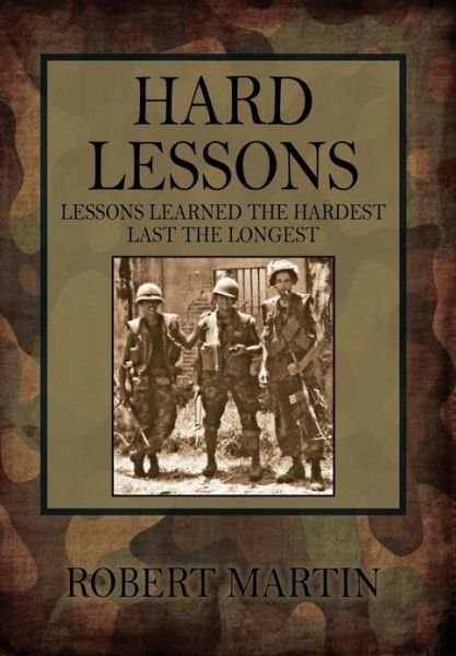 Cover for Robert Martin · Hard Lessons: Lessons Learned the Hardest Last the Longest (Hardcover Book) (2013)