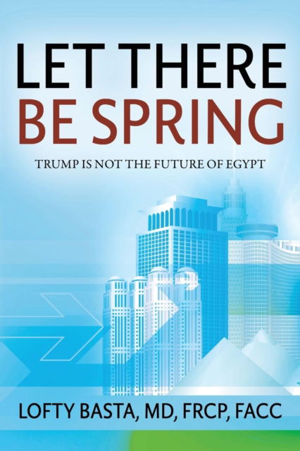 Cover for Lofty Basta MD Frcp Facc · Let There Be Spring (Paperback Bog) (2016)