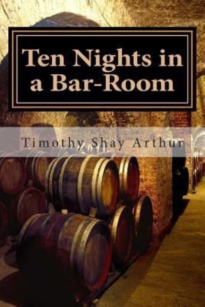 Cover for Timothy Shay Arthur · Ten Nights in a Bar-room (Paperback Book) (2012)