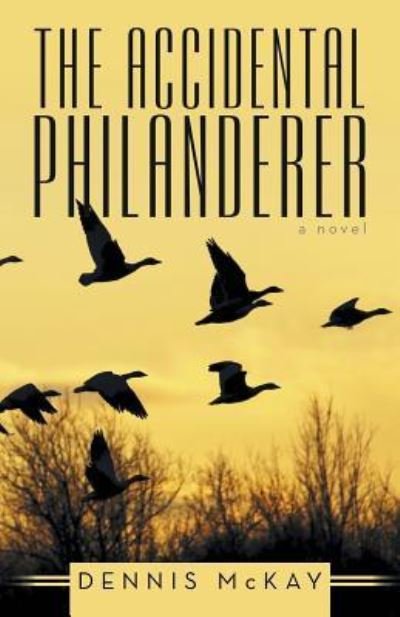 Cover for Dennis Mckay · The Accidental Philanderer (Paperback Book) (2015)