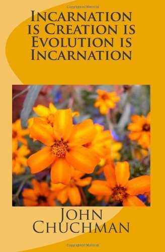 Cover for John Chuchman · Incarnation is Creation is Evolution is Incarnation (Paperback Bog) (2013)