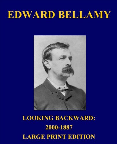 Cover for Edward Bellamy · Looking Backward: 2000-1887 - Large Print Edition (Julian West) (Volume 1) (Taschenbuch) [Lrg edition] (2013)