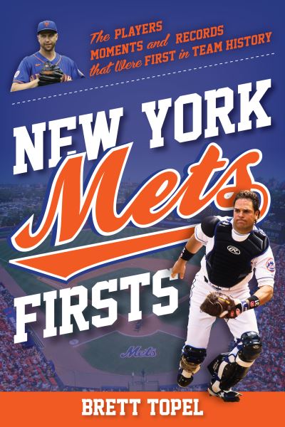 Cover for Brett Topel · New York Mets Firsts: The Players, Moments, and Records That Were First in Team History - Sports Team Firsts (Paperback Book) (2024)