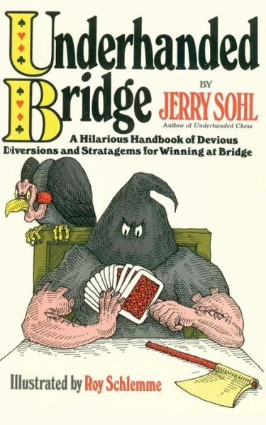 Cover for Jerry Sohl · Underhanded Bridge: a Hilarious Handbook of Devious Diversions and Stratagems for Winning at Bridge (Paperback Book) (2013)