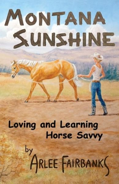 Cover for Arlee Fairbanks · Montana Sunshine: Loving and Learning Horse Savvy (Pocketbok) (2014)