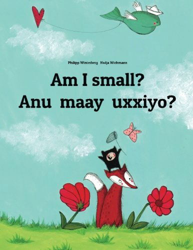 Cover for Philipp Winterberg · Am I small? Anu maay uxxiyo?: Children's Picture Book English-Afar (Bilingual Edition) - Bilingual Books by Philipp Winterberg (Paperback Book) [Bilingual edition] (2014)